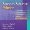 Speech Science Primer: Physiology, Acoustics, and Perception of Speech