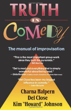 Truth in Comedy: The Manual for Improvisation