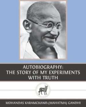 Autobiography: The Story of My Experiments with Truth