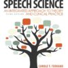Speech Science: An Integrated Approach to Theory and Clinical Practice (3rd Edition) (Allyn & Bacon Communication Sciences and Disorders)