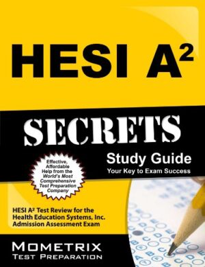 HESI A2 Secrets Study Guide: HESI A2 Test Review for the Health Education Systems, Inc. Admission Assessment Exam