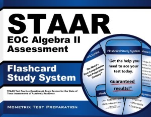 STAAR EOC Algebra II Assessment Flashcard Study System: STAAR Test Practice Questions & Exam Review for the State of Texas Assessments of Academic Readiness (Cards)