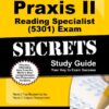 Praxis II Reading Specialist (5301) Exam Secrets Study Guide: Praxis II Test Review for the Praxis II: Subject Assessments (Mometrix Secrets Study Guides)