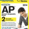 Cracking the AP Human Geography Exam, 2014 Edition (College Test Preparation)