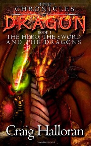 The Chronicles of Dragon:  The Hero, the Sword and the Dragons (Volume 1)