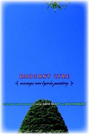 Radiant Lyre: Essays on Lyric Poetry