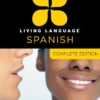 Living Language Spanish, Complete Edition: Beginner through advanced course, including 3 coursebooks, 9 audio CDs, and free online learning