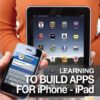 Learning to Build Apps for iPhone – iPad [Download]