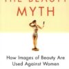 The Beauty Myth: How Images of Beauty Are Used Against Women