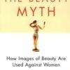 The Beauty Myth: How Images of Beauty Are Used Against Women