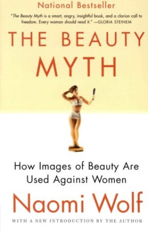 The Beauty Myth: How Images of Beauty Are Used Against Women