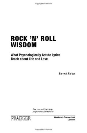 Rock 'n' Roll Wisdom: What Psychologically Astute Lyrics Teach about Life and Love (Sex, Love, and Psychology)