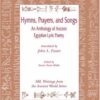 Hymns, Prayers and Songs: An Anthology of Ancient Egyptian Lyric Poetry