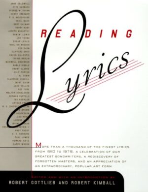 Reading Lyrics: More Than 1,000 of the Century's Finest Lyrics--a Celebration of Our Greatest Songwriters, a Rediscovery of Forgotten Masters, and an Appreciation of an