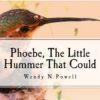 Phoebe, the Little Hummer That Could; The Crown Jewel of the Sky: A Very True Princess Fairy Tale of Phoebe and Phriends