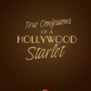 True Confessions of a Hollywood Starlet