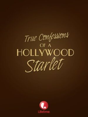 True Confessions of a Hollywood Starlet