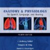 Anatomy & Physiology for Speech, Language, and Hearing