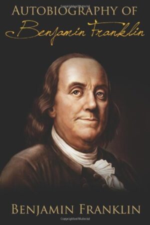The Autobiography of Benjamin Franklin