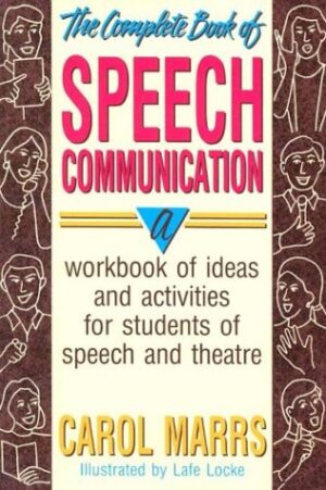 The Complete Book of Speech Communication: A Workbook of Ideas and Activities for Students of Speech and Theatre
