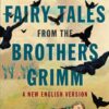 Fairy Tales from the Brothers Grimm: A New English Version