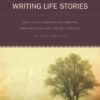 Writing Life Stories: How To Make Memories Into Memoirs, Ideas Into Essays And Life Into Literature