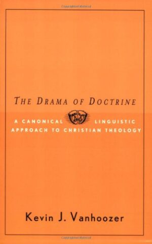 The Drama of Doctrine: A Canonical Linguistic Approach to Christian Doctrine