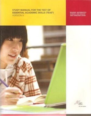 TEAS Review Manual, Version 5.0 (ATI, Study Manual for the Test of Essential Academic Skills(TEAS))