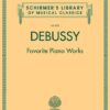 Debussy – Favorite Piano Works (Schirmer’s Library of Musical Classics)