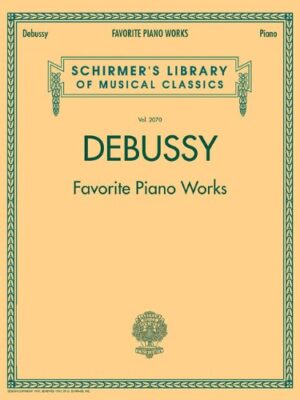 Debussy - Favorite Piano Works (Schirmer's Library of Musical Classics)