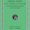 Greek Lyric: The New School of Poetry and Anonymous Songs and Hymns (Loeb Classical Library No. 144) (Volume V)