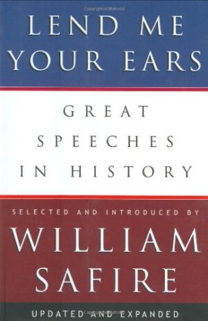 Lend Me Your Ears: Great Speeches in History (Updated and Expanded Edition)