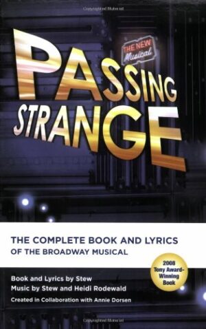 Passing Strange: The Complete Book and Lyrics Of The Broadway Musical