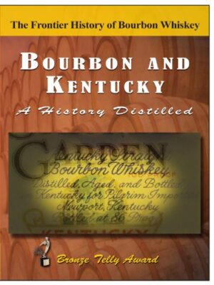 Bourbon & Kentucky: A History Distilled