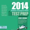 Airline Transport Pilot Test Prep 2014: Study & Prepare for the Aircraft Dispatcher and ATP Part 121, 135, Airplane and Helicopter FAA Knowledge Exams (Test Prep series)