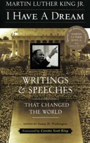 I Have a Dream: Writings and Speeches That Changed the World, Special 75th Anniversary Edition (Martin Luther King, Jr., born January 15, 1929)
