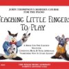 Teaching Little Fingers to Play: A Book for the Earliest Beginner (John Thompsons Modern Course for The Piano)