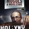 Moguls & Movie Stars: A History of Hollywood, Volume 1
