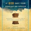 If God Gave Your Graduation Speech: Unforgettable Words of Wisdom from the One Who Knows Everything About You (Inspired Gifts Series)