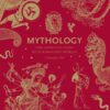 Mythology: The Complete Guide to Our Imagined Worlds