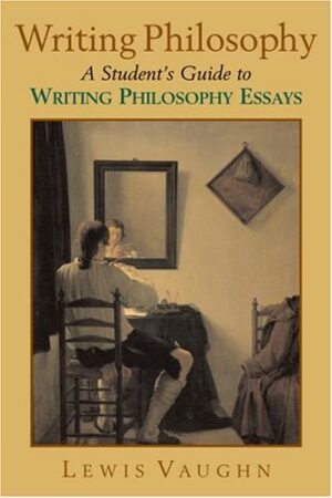Writing Philosophy: A Student’s Guide to Writing Philosophy Essays