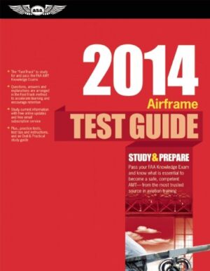 Airframe Test Guide 2014: The “Fast-Track” to Study for and Pass the Aviation Maintenance Technician Knowledge Exam (Fast-Track Test Guides)