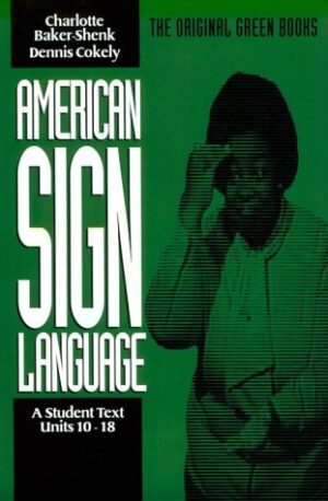 American Sign Language Green Books, A Student's Text Units 10-18 (Green Book Series)
