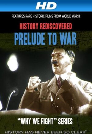 History Rediscovered: Prelude to War [HD]
