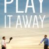 Play It Away: A Workaholic’s Cure for Anxiety