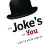 The Joke’s On You: How to Write Comedy