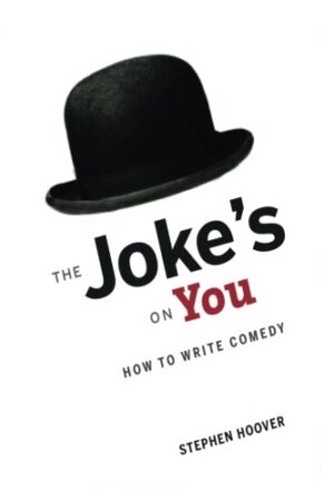 The Joke's On You: How to Write Comedy