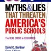 50 Myths and Lies That Threaten America’s Public Schools: The Real Crisis in Education