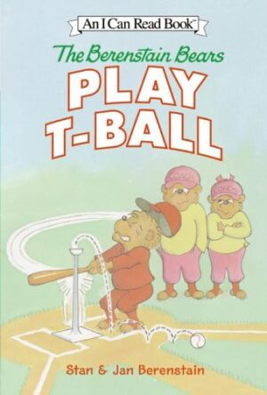 The Berenstain Bears Play T-Ball (I Can Read Book 1)