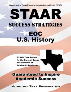 STAAR Success Strategies EOC U.S. History Study Guide: STAAR Test Review for the State of Texas Assessments of Academic Readiness
